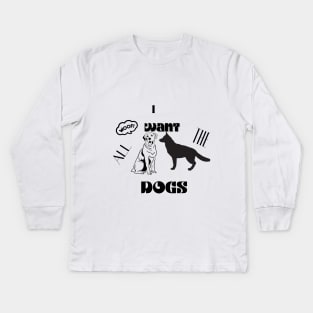 i want all the dogs t shirt Kids Long Sleeve T-Shirt